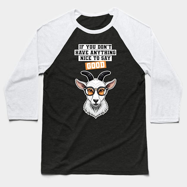 Good if you don't have anything nice to say Baseball T-Shirt by dani creative